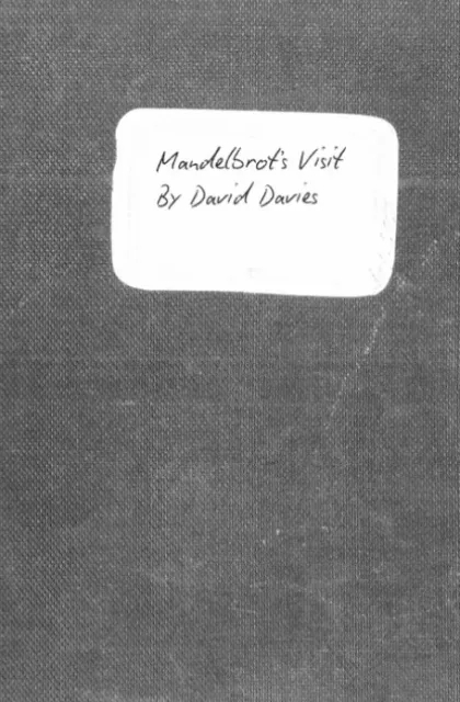 Mandelbrot’s Visit by David Davies - Click Image to Close